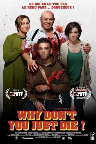 Why Don't You Just Die poster