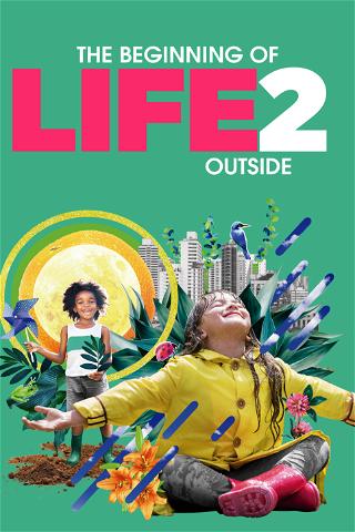The Beginning of Life 2: Outside poster