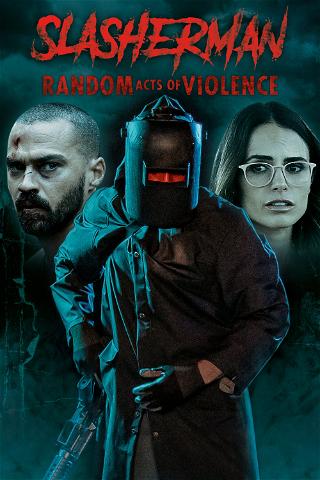 Slasherman - Random Acts of Violence poster