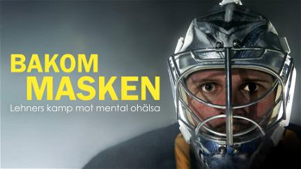 Bakom masken – Lehners kamp mot mental ohälsa poster