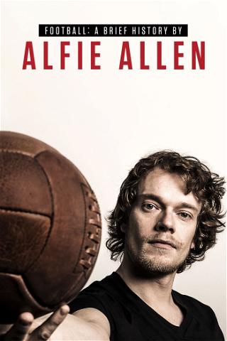 Football: A Brief History by Alfie Allen poster