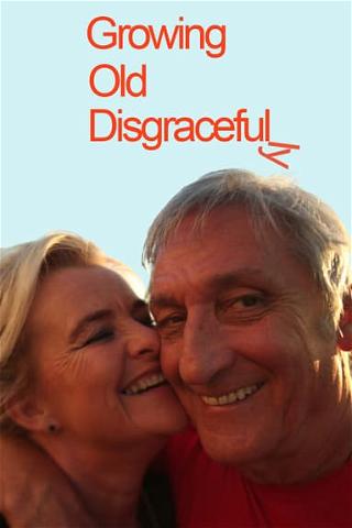 Growing Old Disgracefully poster