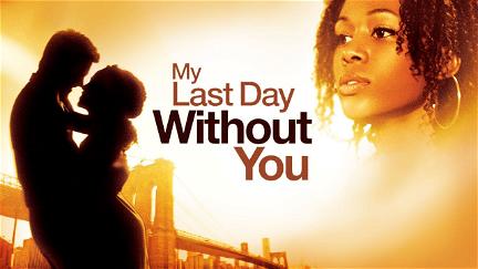 My Last Day Without You poster