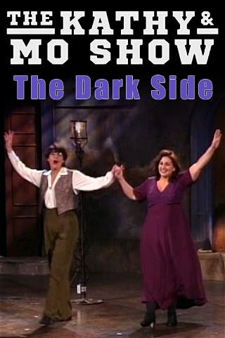The Kathy & Mo Show: The Dark Side poster