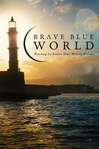 Brave Blue World: Die dringliche Lösung unserer Wasserkrise poster