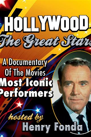Hollywood, The Great Stars - Hosted By Henry Fonda - A Documentary Of The Movies Most Iconic Performers poster