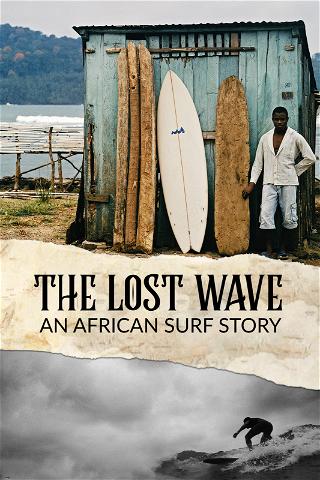 The Lost Wave: An African Surf Story poster