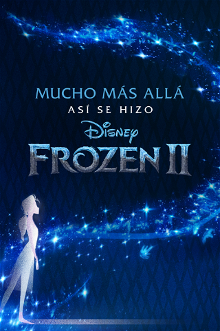 Mucho más allá: Así se hizo Frozen 2 poster