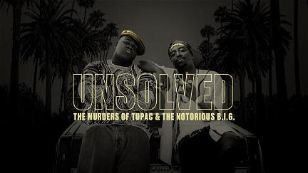 Unsolved: The Murders of Tupac and The Notorious B.I.G. poster