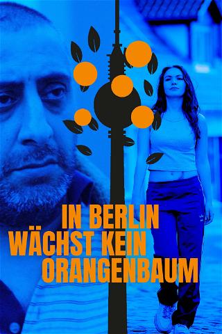 In Berlin wächst kein Orangenbaum poster