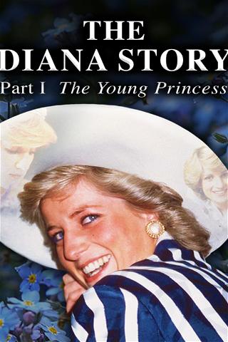 The Diana Story: Part I: The Young Princess poster