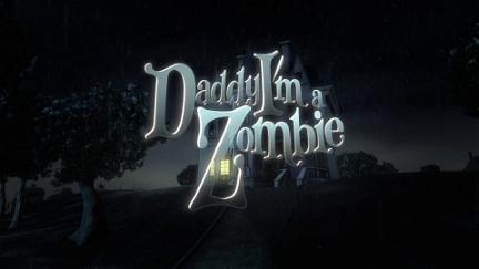 Daddy, I'm a Zombie poster