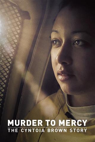 Murder to Mercy - The Cyntoia Brown Story poster