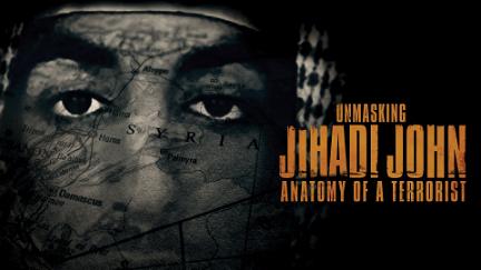 Unmasking Jihadi John: Anatomy of a Terrorist poster