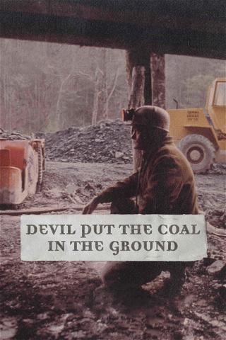 Devil Put the Coal in the Ground poster