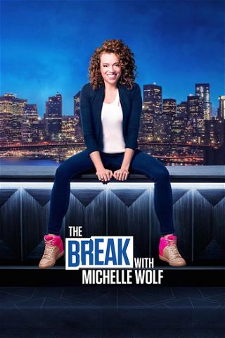 The Break com Michelle Wolf poster