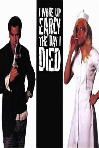 I Woke Up Early the Day I Died poster