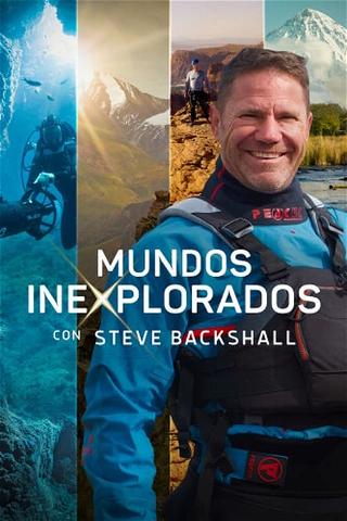 Mundos inexplorados con Steve Backshall poster