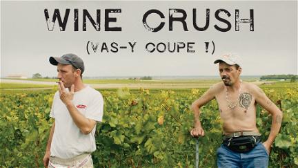 Wine Crush (Vas-y Coupe!) poster