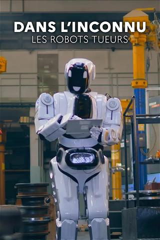Dans l'inconnu: Les robots tueurs poster