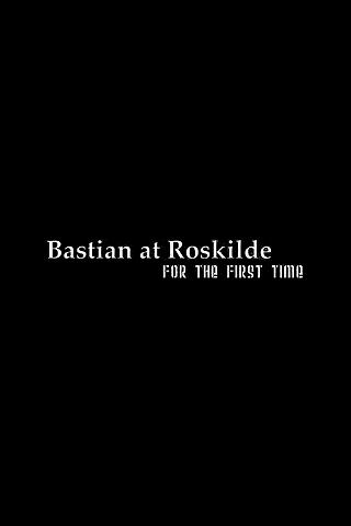 Bastian at Roskilde: For the First Time poster