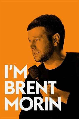 I'm Brent Morin poster