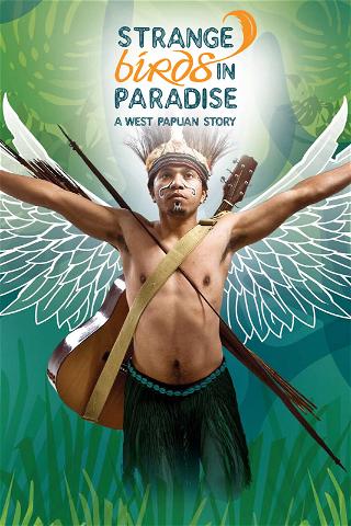 Strange Birds in Paradise: A West Papuan Story poster