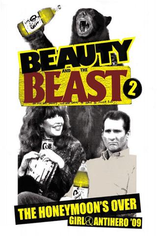 Girl & Antihero: Beauty and the Beast 2 (Honeymoon's Over - 2009) poster