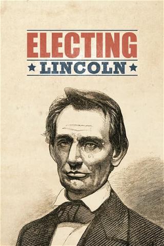 Electing Lincoln poster