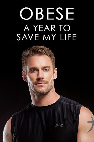 Obese: A Year to Save My Life poster