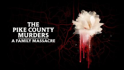 The Pike County Murders: A Family Massacre poster