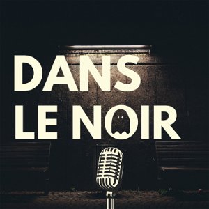 Dans Le Noir | Podcast Horreur poster