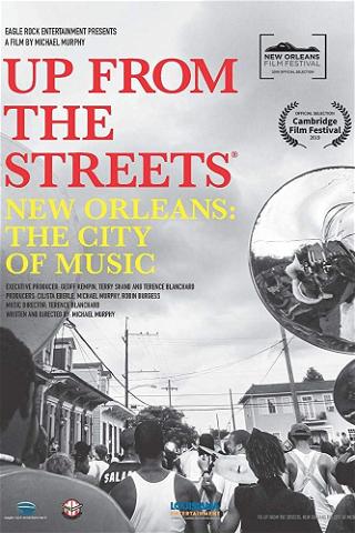 Up From the Streets - New Orleans: The City of Music poster