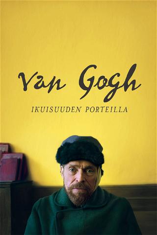 Van Gogh - Ikuisuuden porteilla poster