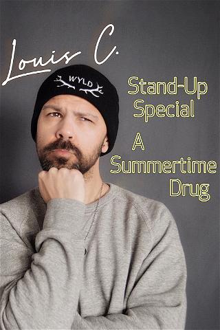 Louis C. Stand-Up Special: A Summertime Drug poster