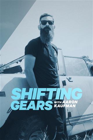 Shifting Gears With Aaron Kaufman poster
