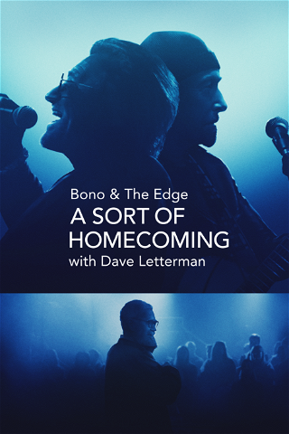 Bono & The Edge: A Sort of Homecoming with Dave Letterman poster