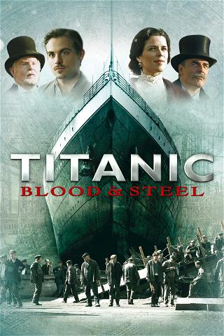 Titanic : De sang et d'acier poster