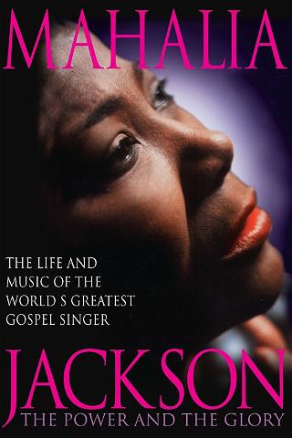 Mahalia Jackson: The Power and the Glory poster