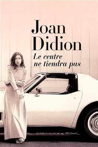 Joan Didion : Le centre ne tiendra pas poster