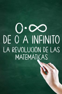 De 0 a infinito: la revolución de las matemáticas poster