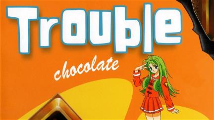 Trouble Chocolate poster
