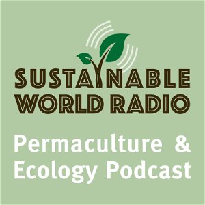 Sustainable World Radio- Ecology and Permaculture Podcast poster