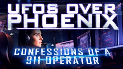 UFOs Over Phoenix: Confessions of a 911 Operator poster