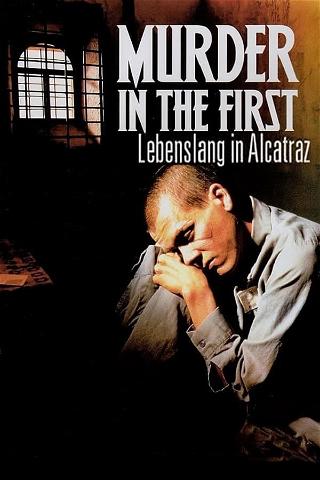 Murder in the First - Lebenslang Alcatraz poster