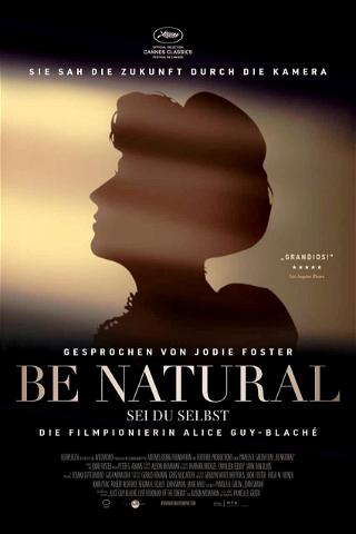 Be Natural — Sei du selbst: Die Filmpionierin Alice Guy-Blaché poster