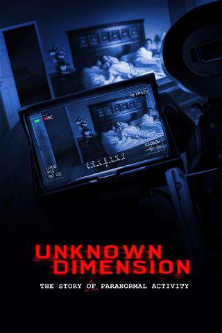 Unknown Dimension: The Story of Paranormal Activity poster