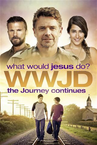 WWJD: What Would Jesus Do? The Journey Continues poster