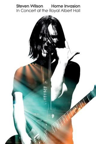 Steven Wilson - Home Invasion In Concert At The Royal Albert Hall poster