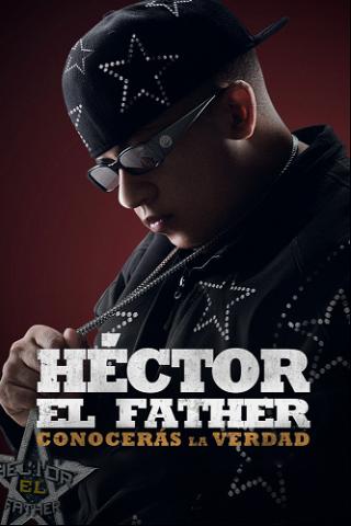 Héctor El Father: Conocerás la verdad poster
